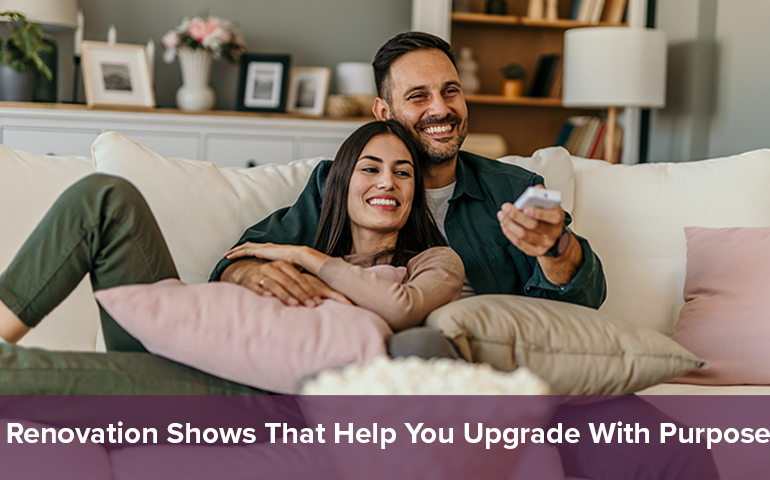 Renovation Shows That Help You Upgrade With Purpose